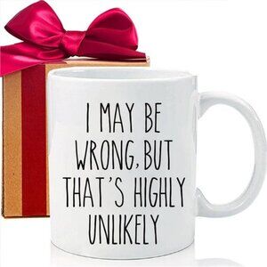 I May Be Wrong But That's Highly Unlikely Funny Ceramic Coffee Mug, Prank Gift